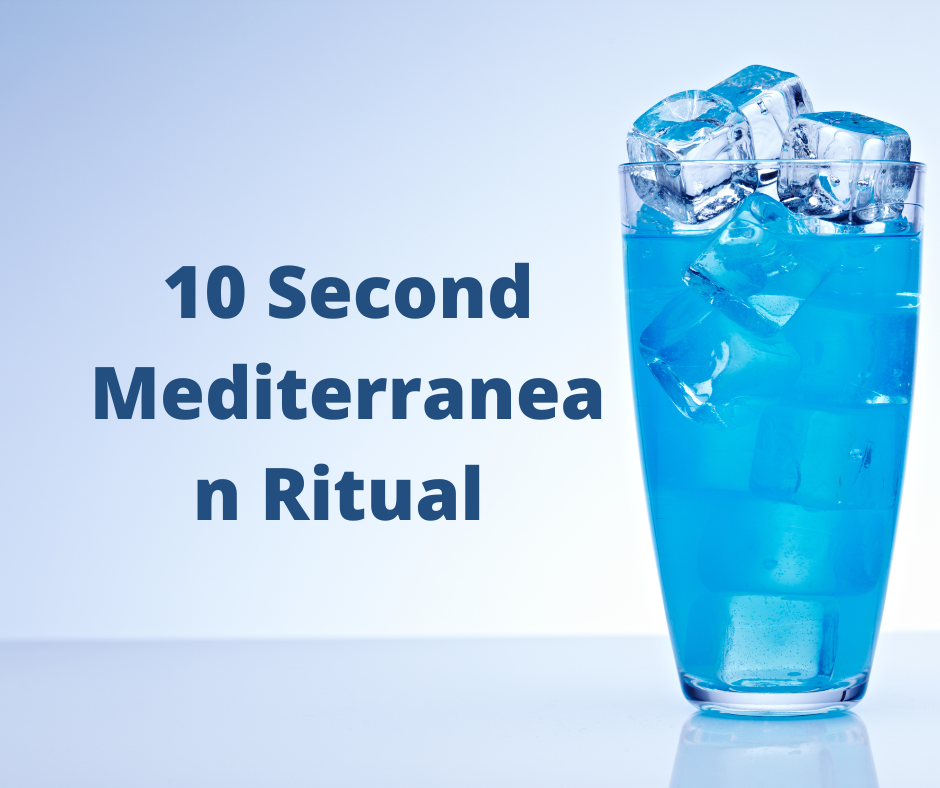 10 Second Mediterranean Ritual