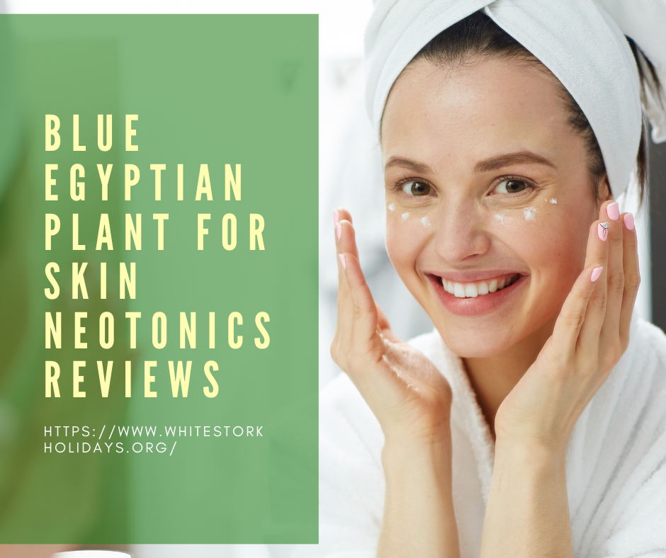 Blue Egyptian Plant For Skin Neotonics Reviews