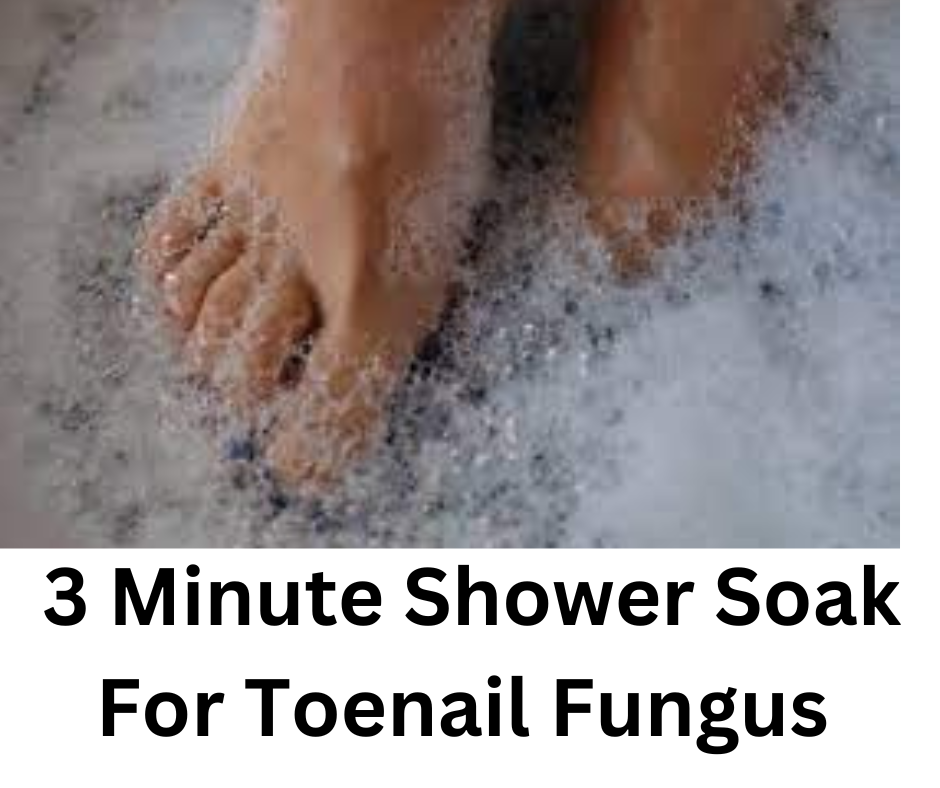 3 Minute Shower Soak For Toenail Fungus