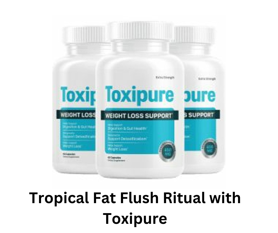 Tropical Fat Flush Ritual with Toxipure