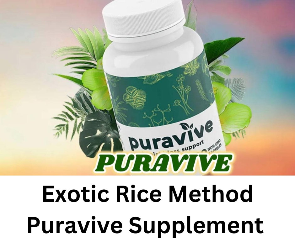 Exotic Rice Method Puravive Supplement