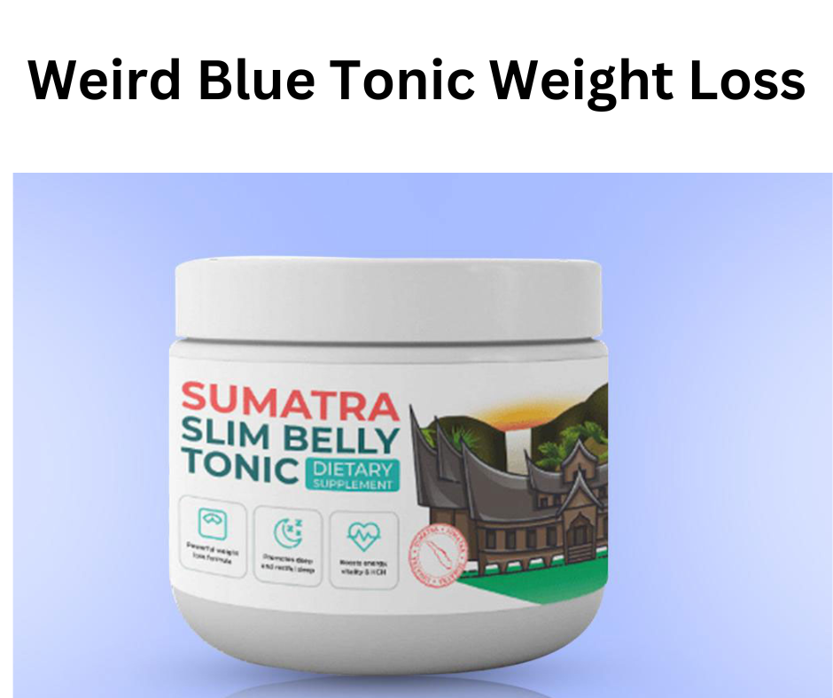 Weird Blue Tonic Weight Loss