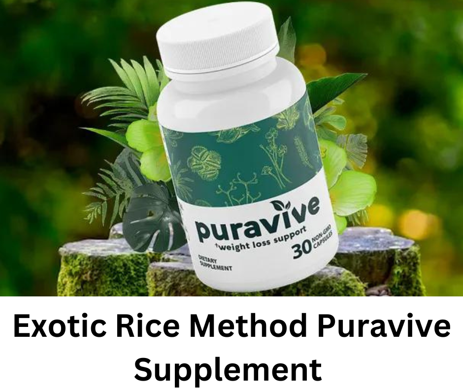 Exotic Rice Method Puravive Supplement