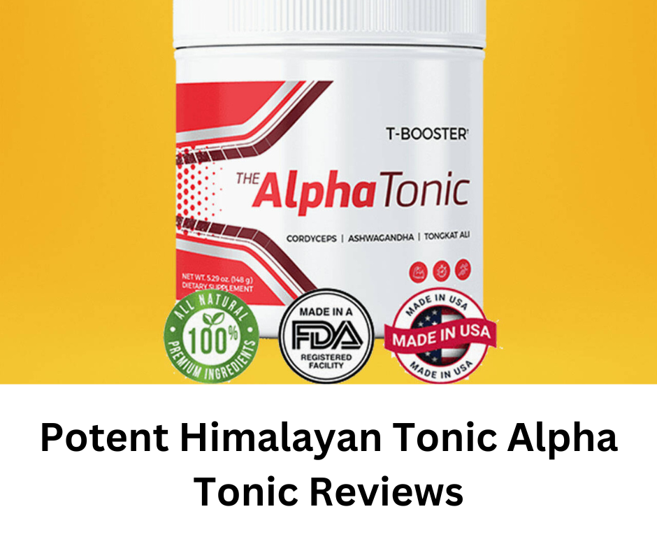 Potent Himalayan Tonic Alpha Tonic Reviews