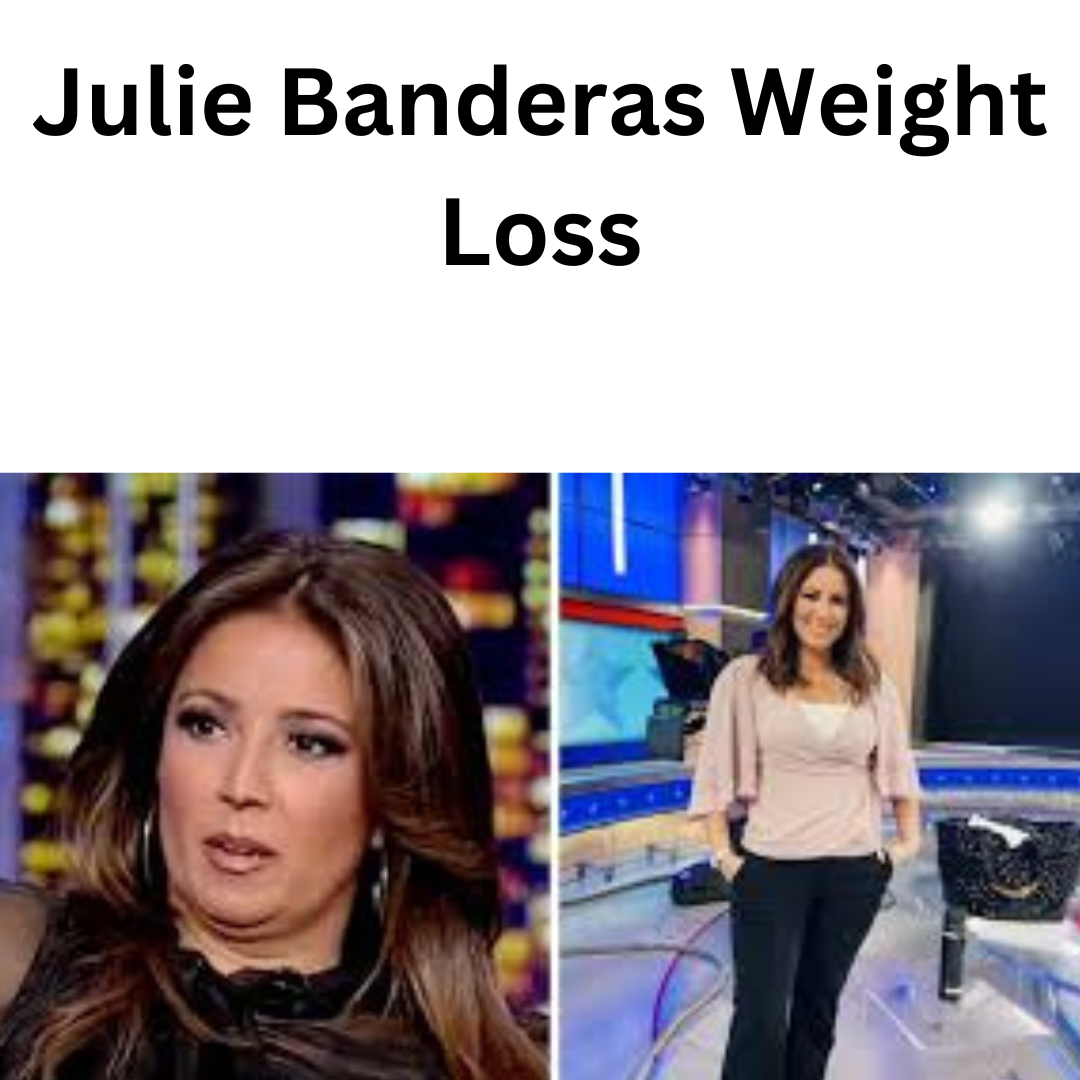 Julie Banderas Weight Loss