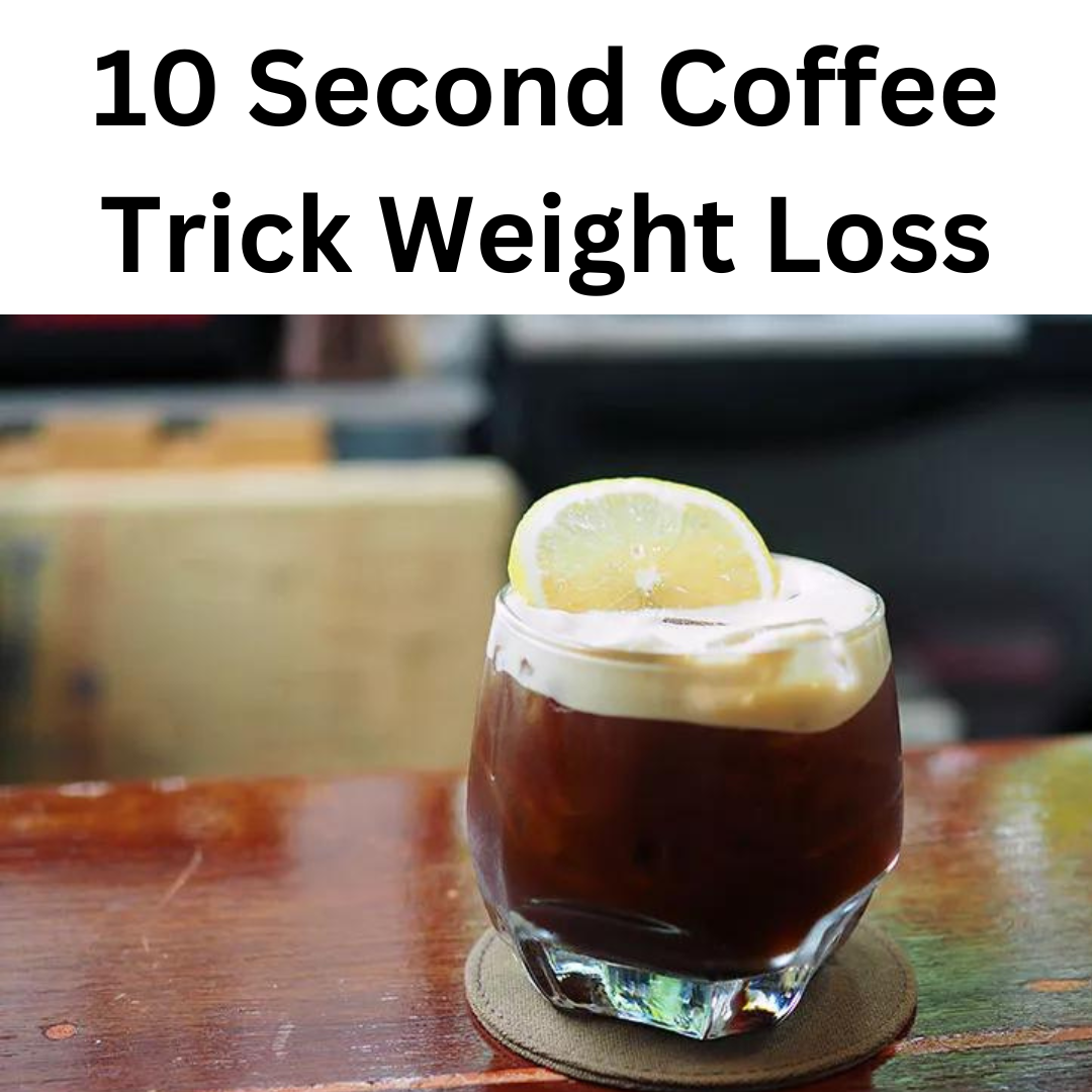 10 second coffee trick weight loss