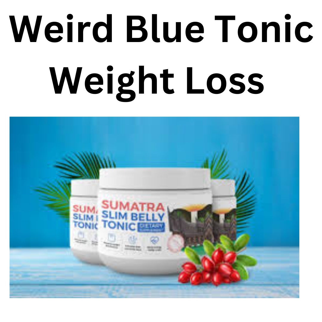 Weird Blue Tonic Weight Loss