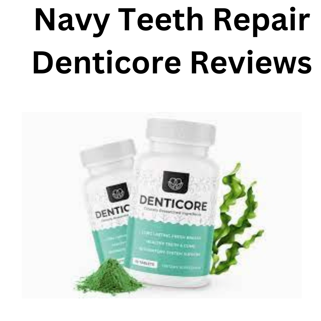 Navy Teeth Repair Denticore Reviews