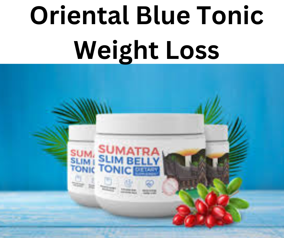 Oriental Blue Tonic Weight Loss